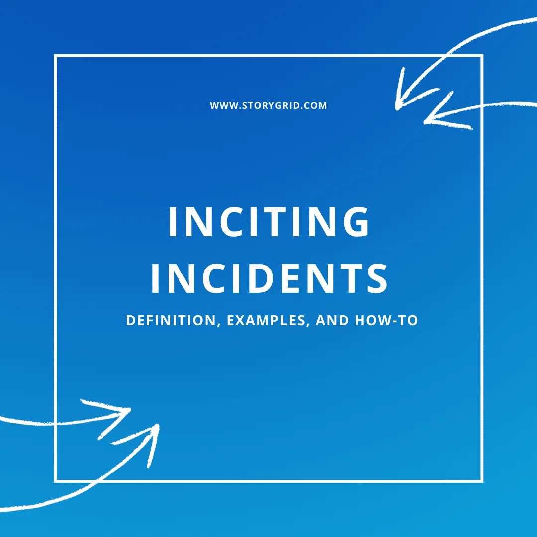 Inciting Incident: Definition and 6 Examples for How to Start Your Story