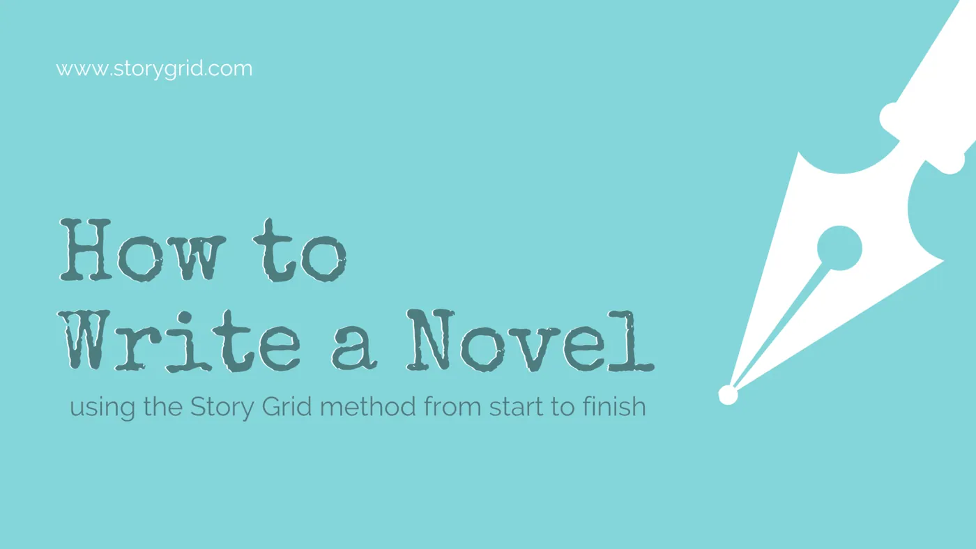 Title graphic 'How to Write a Novel using the Story Grid method from start to finish,' beside a fountain pen nib icon.
